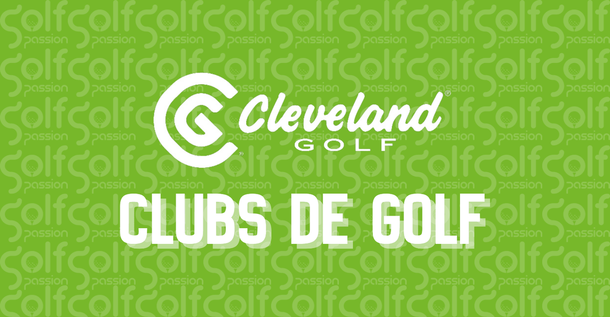 Clubs Cleveland - Golf Passion