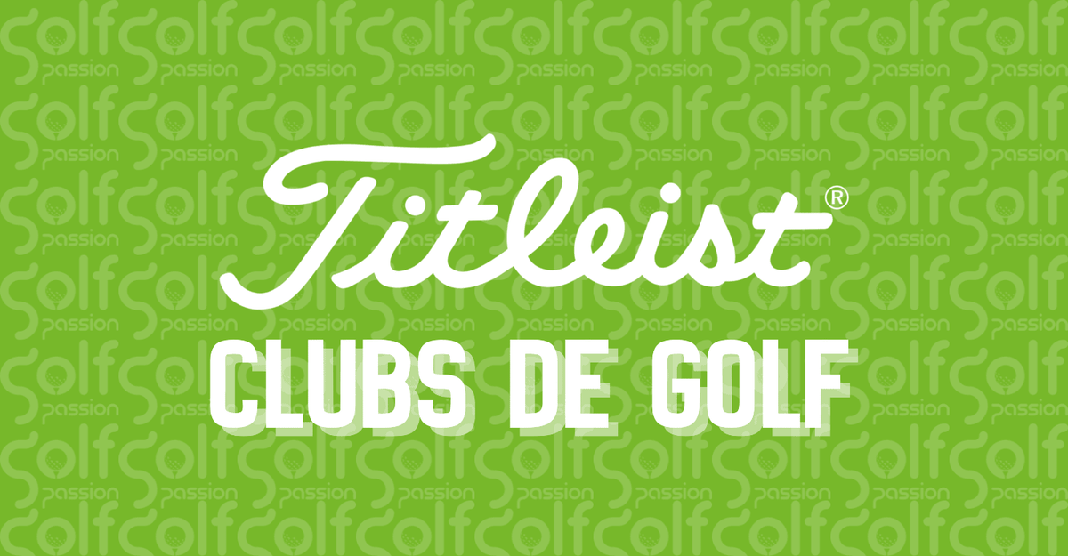 Clubs Titleist - Golf Passion