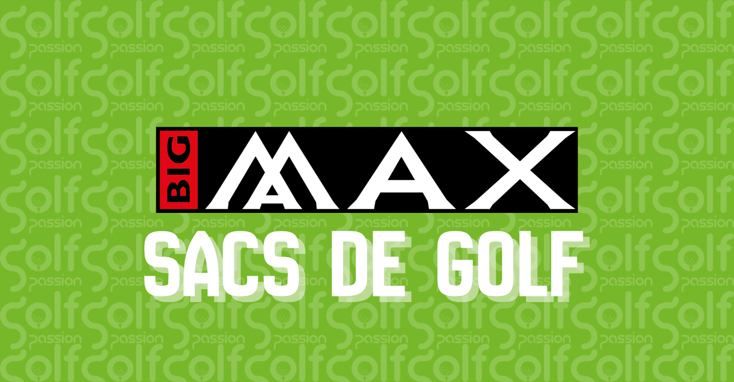 Nos sacs Big max | Golf Passion