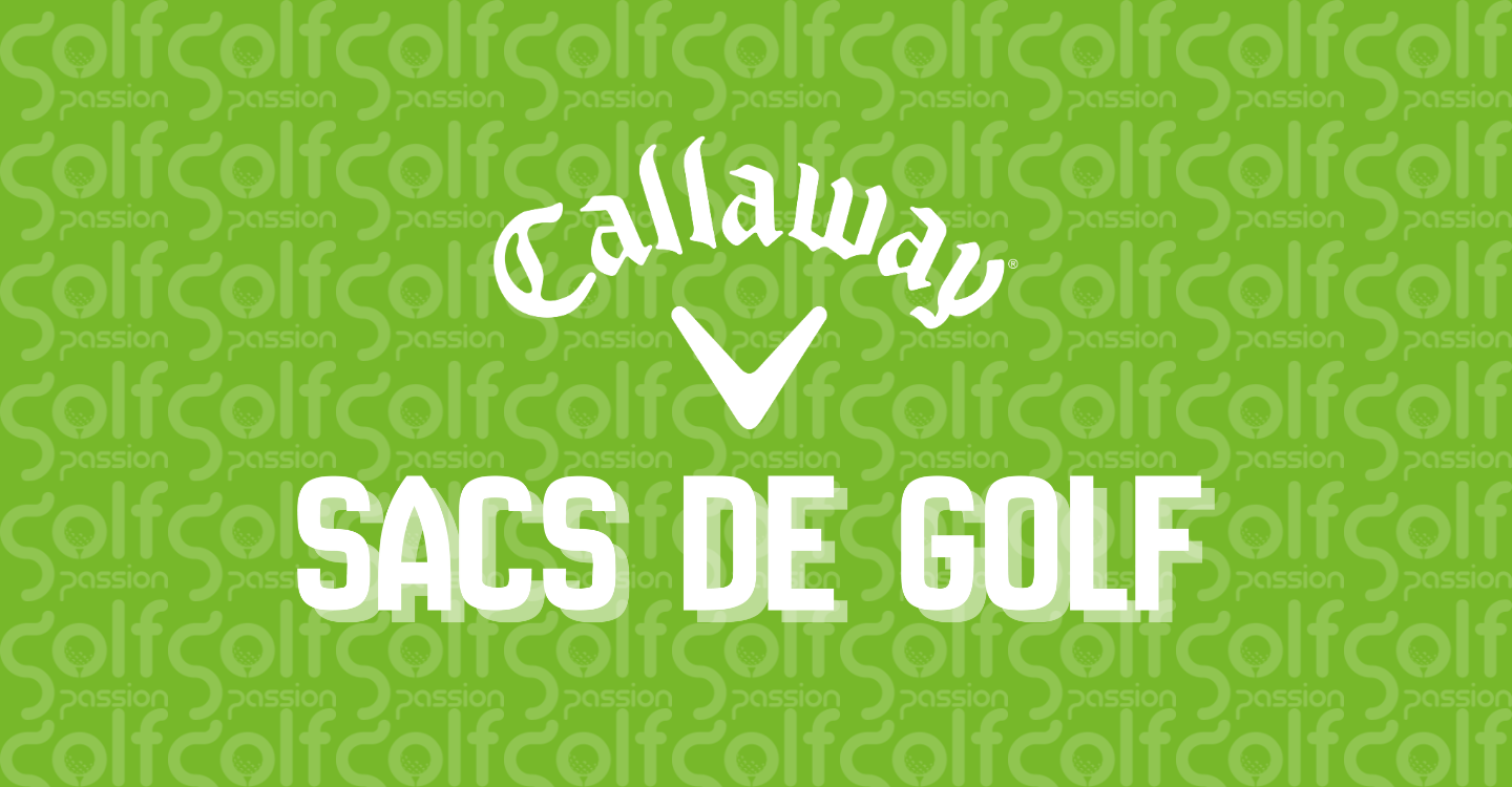 Nos sacs Callaway | Golf Passion