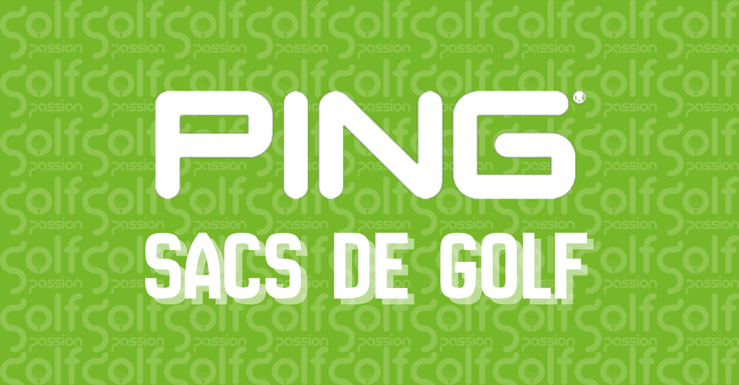 Nos sacs Ping | Golf Passion