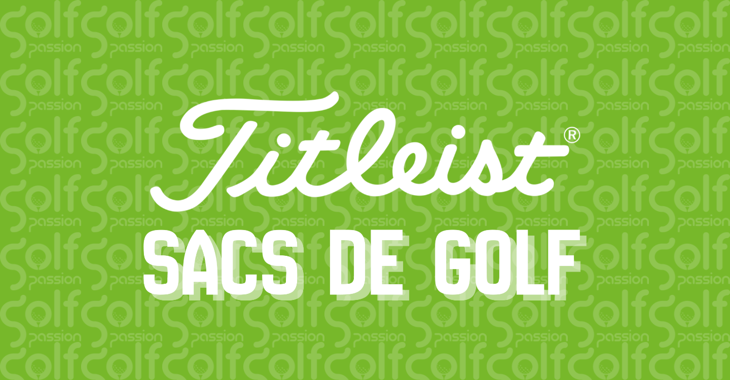 Nos sacs Titleist | Golf Passion